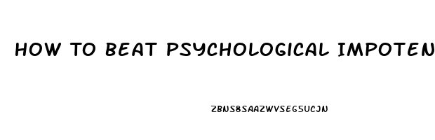 How To Beat Psychological Impotence