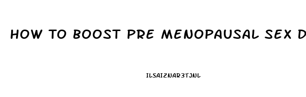 How To Boost Pre Menopausal Sex Drive