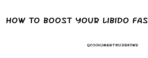 How To Boost Your Libido Fast For Males