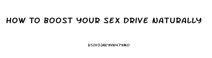 How To Boost Your Sex Drive Naturally