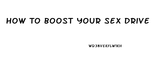 How To Boost Your Sex Drive