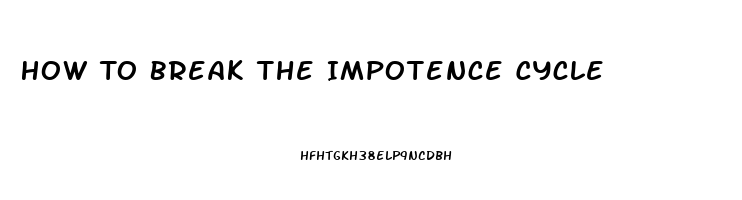 How To Break The Impotence Cycle