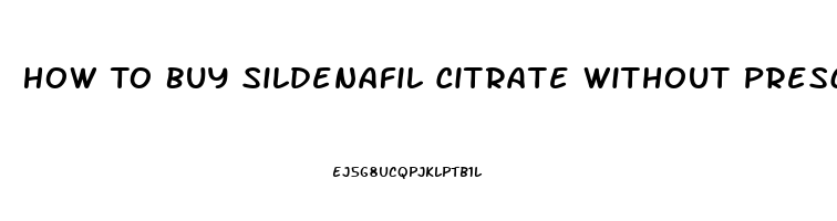 How To Buy Sildenafil Citrate Without Prescription