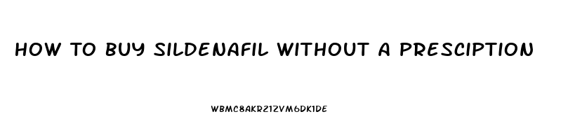 How To Buy Sildenafil Without A Presciption