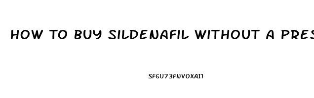 How To Buy Sildenafil Without A Prescription