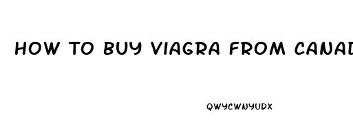 How To Buy Viagra From Canada