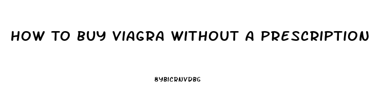 How To Buy Viagra Without A Prescription