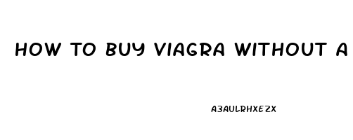 How To Buy Viagra Without A Prescription