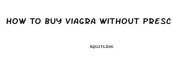 How To Buy Viagra Without Prescription