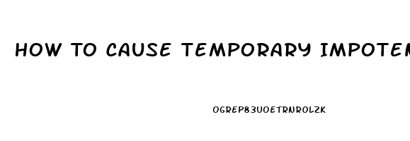 How To Cause Temporary Impotence Spell