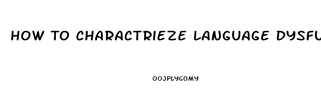 How To Charactrieze Language Dysfunction