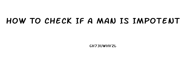 How To Check If A Man Is Impotent