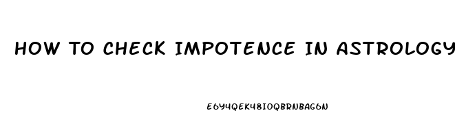 How To Check Impotence In Astrology