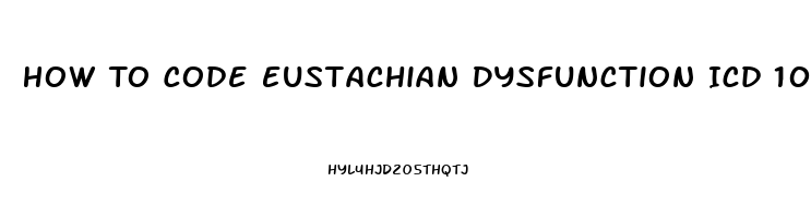 How To Code Eustachian Dysfunction Icd 10