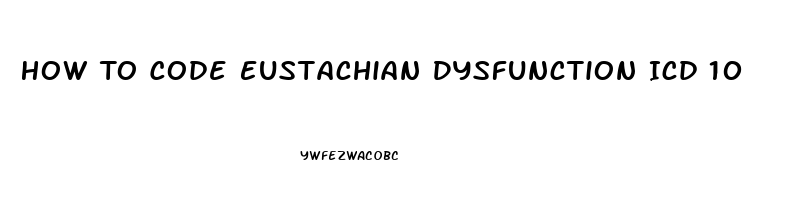 How To Code Eustachian Dysfunction Icd 10