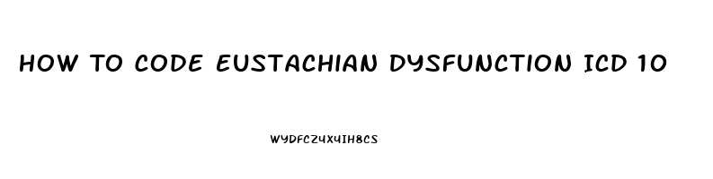 How To Code Eustachian Dysfunction Icd 10