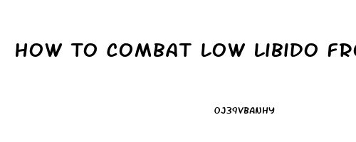 How To Combat Low Libido From Antidepressants