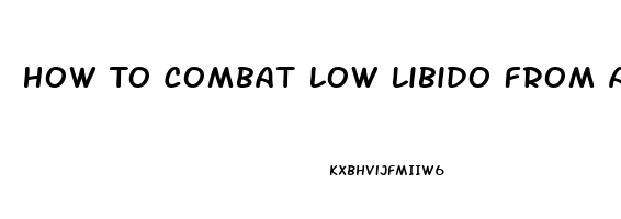 How To Combat Low Libido From Antidepressants