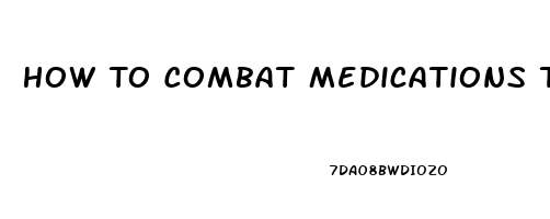 How To Combat Medications That Lower Sex Drive