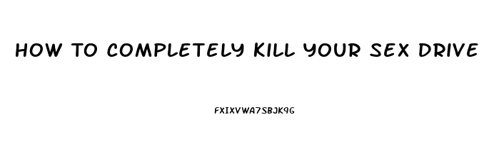 How To Completely Kill Your Sex Drive