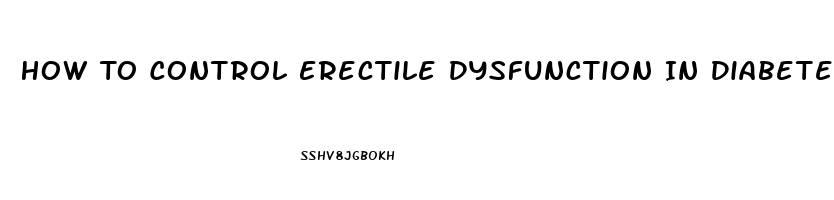 How To Control Erectile Dysfunction In Diabetes