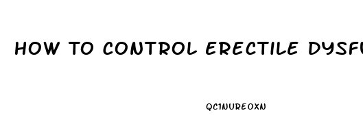 How To Control Erectile Dysfunction