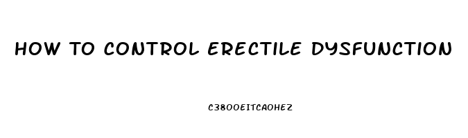 How To Control Erectile Dysfunction