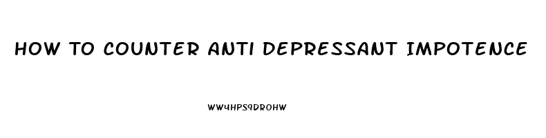 How To Counter Anti Depressant Impotence