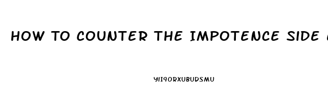 How To Counter The Impotence Side Effect Of Propanenal