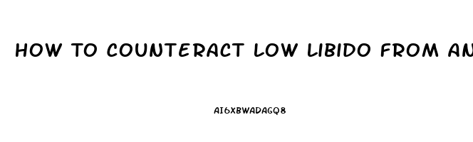 How To Counteract Low Libido From Antidepressants