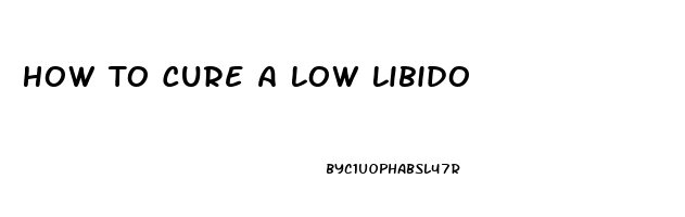 How To Cure A Low Libido