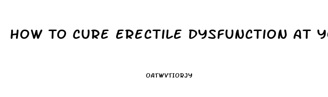 How To Cure Erectile Dysfunction At Young Age