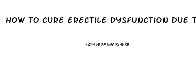 How To Cure Erectile Dysfunction Due To Diabetes