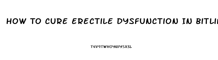 How To Cure Erectile Dysfunction In Bitlife