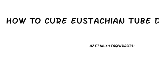 How To Cure Eustachian Tube Dysfunction Naturally