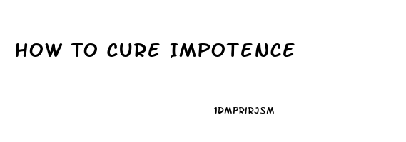 How To Cure Impotence