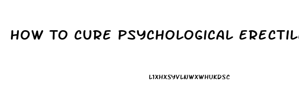 How To Cure Psychological Erectile Dysfunction At Home