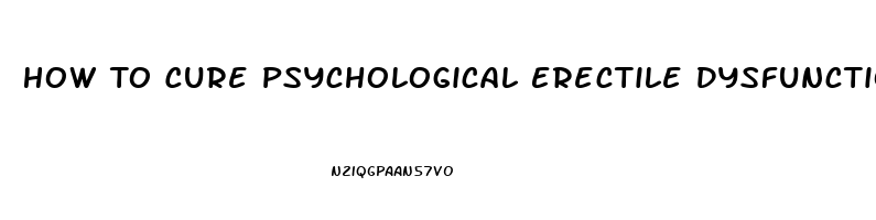 How To Cure Psychological Erectile Dysfunction