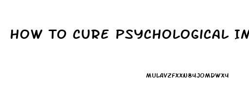 How To Cure Psychological Impotence