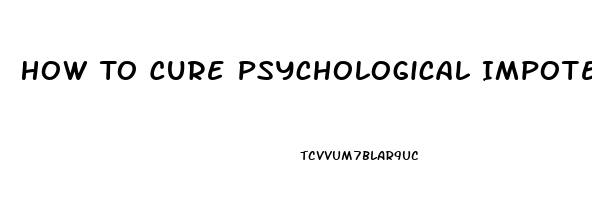 How To Cure Psychological Impotence