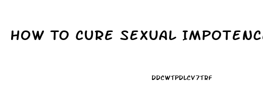 How To Cure Sexual Impotence Caused By Sertralina