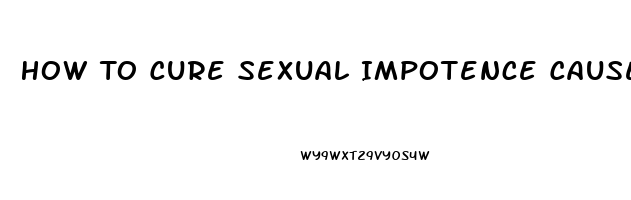 How To Cure Sexual Impotence Caused By Sertralina