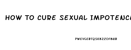 How To Cure Sexual Impotence Caused By Sertraline