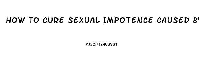 How To Cure Sexual Impotence Caused By Sertraline