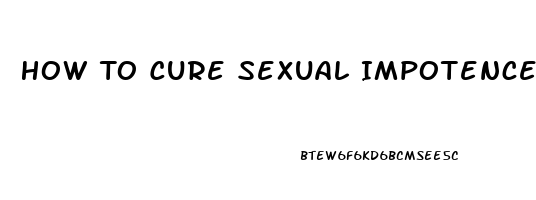 How To Cure Sexual Impotence Caused By Sertraline