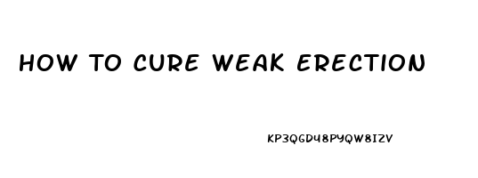 How To Cure Weak Erection