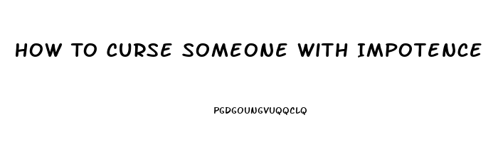 How To Curse Someone With Impotence