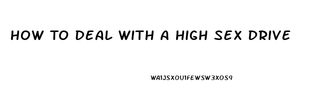 How To Deal With A High Sex Drive