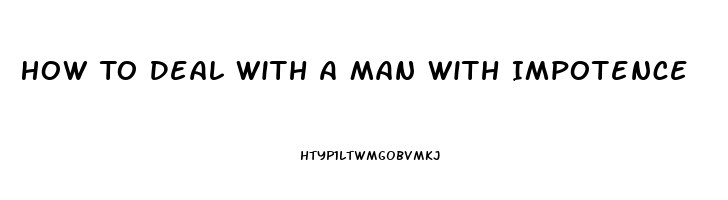 How To Deal With A Man With Impotence