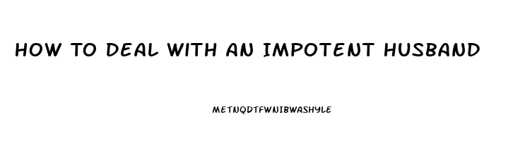 How To Deal With An Impotent Husband